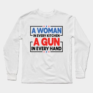 A woman in every kitchen a gun in every hand Long Sleeve T-Shirt